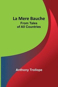bokomslag La Mere Bauche; From Tales of All Countries