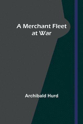 Archibald Hurd - Merchant Fleet at War, Häftad