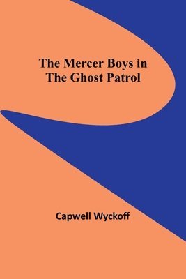 bokomslag The Mercer Boys in the Ghost Patrol