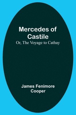 James Fenimore Cooper - Mercedes of Castile; Or, The Voyage to Cathay, Häftad