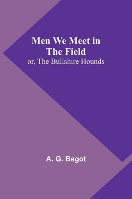 bokomslag Men We Meet in the Field; or, The Bullshire Hounds