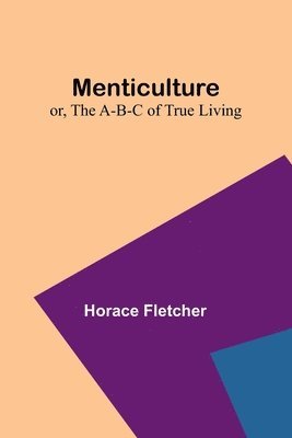 Menticulture; or, the A-B-C of True Living 1