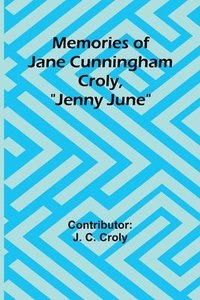 bokomslag Memories of Jane Cunningham Croly, &quot;Jenny June&quot;