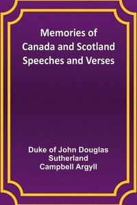 bokomslag Memories of Canada and Scotland - Speeches and Verses