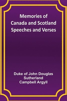 bokomslag Memories of Canada and Scotland - Speeches and Verses