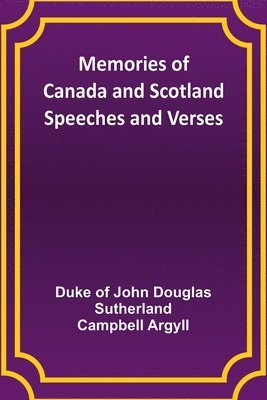 Memories of Canada and Scotland - Speeches and Verses 1