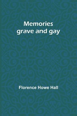 Memories grave and gay 1