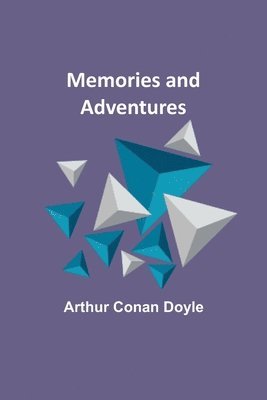 Arthur Conan Doyle - Memories and Adventures, Häftad