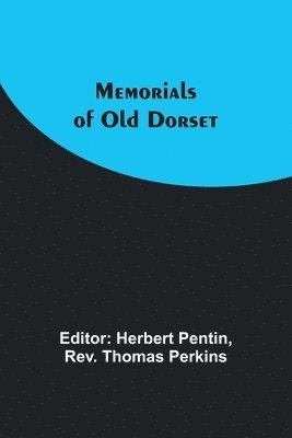 Memorials of Old Dorset 1