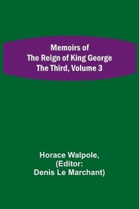 bokomslag Memoirs of the Reign of King George the Third, Volume 3