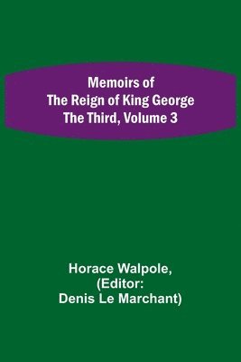 bokomslag Memoirs of the Reign of King George the Third, Volume 3