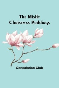 bokomslag The Misfit Christmas Puddings