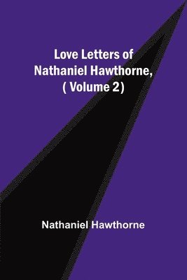 bokomslag Love Letters of Nathaniel Hawthorne,( Volume 2)
