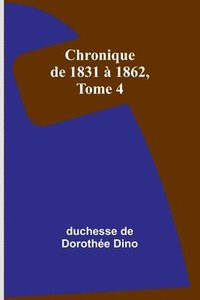 bokomslag Chronique de 1831  1862, Tome 4