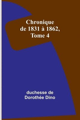 bokomslag Chronique de 1831  1862, Tome 4