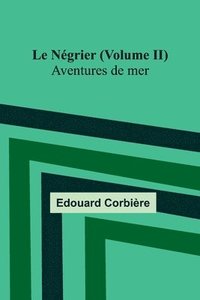 bokomslag Le Négrier (Volume II); Aventures de mer