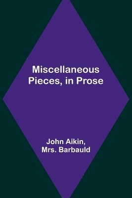 bokomslag Miscellaneous Pieces, in Prose