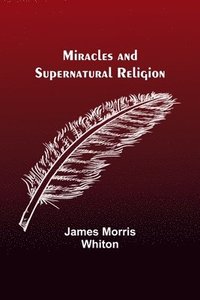 bokomslag Miracles and Supernatural Religion