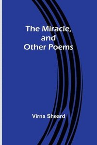 bokomslag The Miracle, and Other Poems