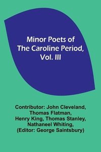 bokomslag Minor Poets of the Caroline Period, Vol. III