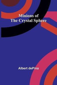 bokomslag Minions of the Crystal Sphere