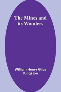 bokomslag The Mines and its Wonders
