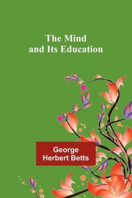 bokomslag The Mind and Its Education