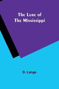 bokomslag The Lure of the Mississippi