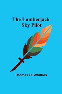 bokomslag The Lumberjack Sky Pilot