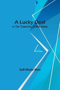 bokomslag A Lucky Deal; or The 'Cutest Boy in Wall Street