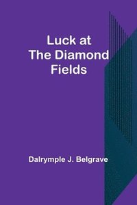 bokomslag Luck at the Diamond Fields