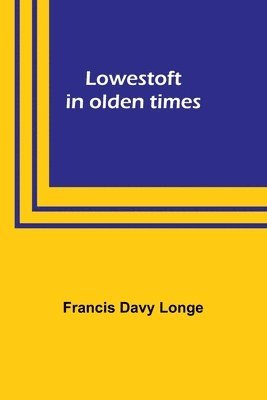 bokomslag Lowestoft in olden times