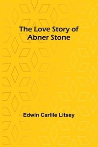 bokomslag The Love Story of Abner Stone