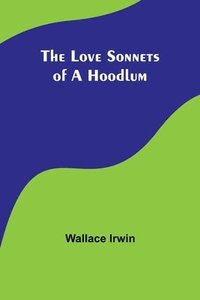 bokomslag The Love Sonnets of a Hoodlum