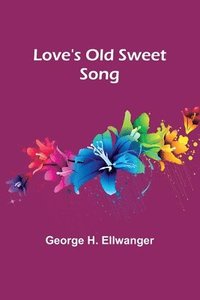 bokomslag Love's Old Sweet Song