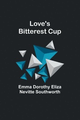 bokomslag Love's bitterest cup