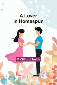 bokomslag A Lover in Homespun