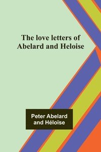 bokomslag The love letters of Abelard and Heloise