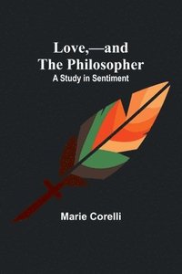bokomslag Love,-and the Philosopher