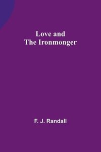 bokomslag Love and the Ironmonger