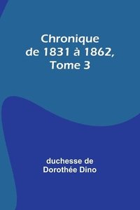 bokomslag Chronique de 1831  1862, Tome 3