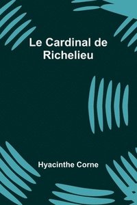 bokomslag Le Cardinal de Richelieu