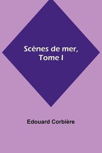 bokomslag Scènes de mer, Tome I