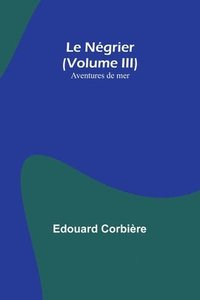 bokomslag Le Ngrier (Volume III); Aventures de mer