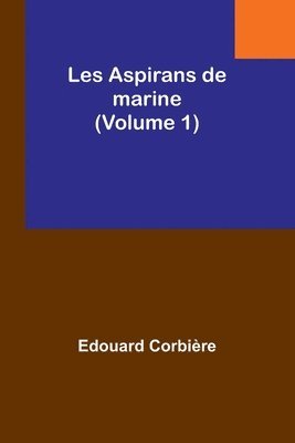 bokomslag Les Aspirans de marine (Volume 1)