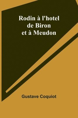 Rodin  l'hotel de Biron et  Meudon 1
