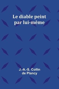 bokomslag Le diable peint par lui-même