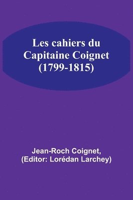 bokomslag Les cahiers du Capitaine Coignet (1799-1815)