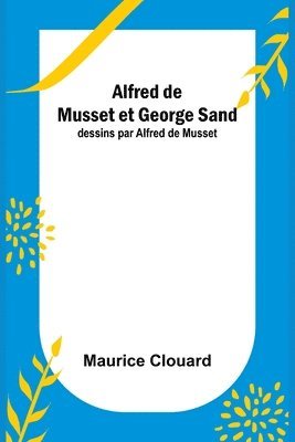 bokomslag Alfred de Musset et George Sand; dessins par Alfred de Musset