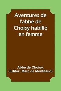 bokomslag Aventures de l'abb de Choisy habill en femme